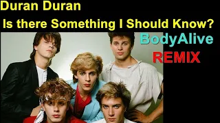 Duran Duran - Is There Something I Should Know (BodyAlive Remix) ⭐FULL VERSION⭐