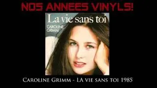 Caroline Grimm - La vie sans toi 1985