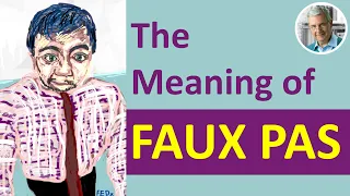 The Meaning of FAUX PAS (3 Illustrated Examples)