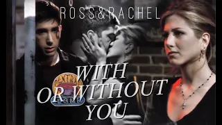 Ross & Rachel [With or Without You]