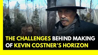 The Challenges Behind Kevin Costner’s Horizon: An American Saga | Hollywood News