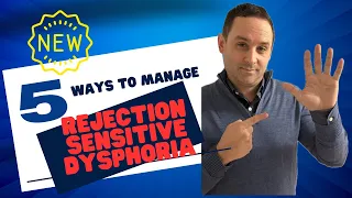 5 New Ways To Manage Rejection Sensitive Dysphoria