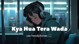 "Kya Hua Tera Wada" (LofiBoy)