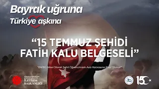 15 Temmuz Şehidi Fatih Kalu Belgeseli