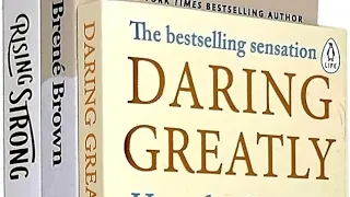 "Daring Greatly" by Brené Brown- Courage to Be Vulnerable Transforms Way We Live, Love, Parent, Lead