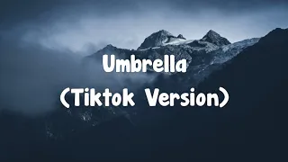 Umbrella - Ember Island (Tiktok Version) Lyrics