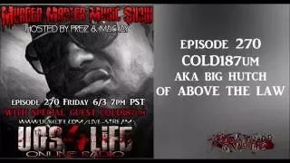 Episode 270 Cold187um aka Big Hutch of Above the Law Complete Interview