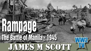 Rampage - The Battle of Manila 1945 - With James M. Scott