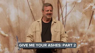 Give Me Your Ashes Part 2 || Sunday Sermon Kris Vallotton