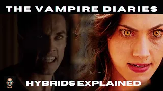 Hybrids Explained | Creatures of The Vampire Diaries & The Originals