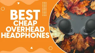 Best Cheap Overhead Headphones in 2024: Top Picks for Budget-Friendly Audio Bliss
