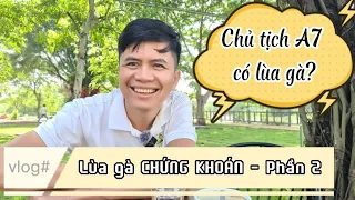 Win.f - Lùa gà CHỨNG KHOÁN (Phần 2): Chủ tịch A7 có lùa gà hay không?