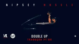 Nipsey Hussle - Double Up Feat. Dom Kennedy & Belly [TRADUÇÃO/LEGENDA PT - BR]