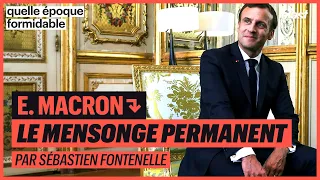 E. MACRON : LE MENSONGE PERMANENT