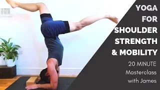 YOGA FOR SHOULDER STRENGTH & MOBILITY | A 20 MINUTE CLASS WITH JAMES RAFAEL