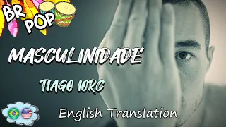 MASCULINITY [LYRICS - PORTUGUESE SUBBED] - Tiago Iorc