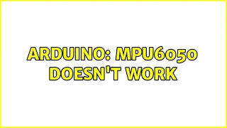 Arduino: MPU6050 doesn't work