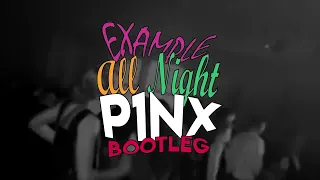 Example - All Night (P1NX Bootleg)