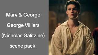 Mary & George George Villiers (Nicholas Galitzine) scene pack