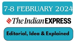 7th-8th February 2024 | Today Indian Express Newspaper Editorial, Ideas, Explained Analysis | By GC
