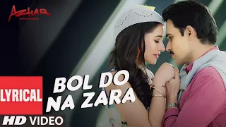 BOL DO NA ZARA Lyrical Song _ AZHAR _ Emraan Hashmi_ Nargis Fakhri _ Armaan_Amaal Malik.