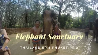 Thailand Ep.8: Phuket Part 2 ELEPHANT SANCTUARY!