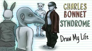 CHARLES BONNET SYNDROME | Draw My Life