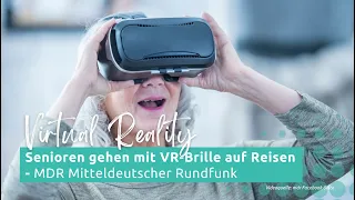Virtual Reality im Seniorenheim - Senioren gehen mit VR-Brille auf Reisen - MDR Beitrag