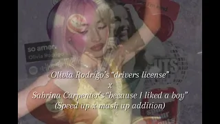 Driver’s license x Because I liked a boy (speed up 2:25 addition)