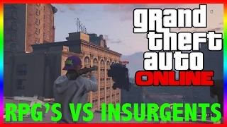 RPG'S VS INSURGENTS Grand Theft Auto Online LTS - Explosions and Insurgents Flying Everywhere Crazy!