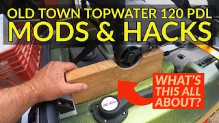 Old Town Topwater 120 PDL Mods and Hacks