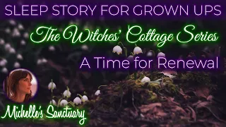 The Witches' Cottage Sleep Stories Series| A TIME FOR RENEWAL | Bedtime Story For Grown-Ups (asmr)