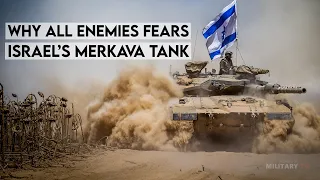 Why All Enemies Fears Israel’s Merkava Tank