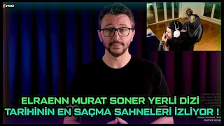 ELRAENN - MURAT SONER YERLİ DİZİ TARİHİNİN EN SAÇMA SAHNELERİ" İZLİYOR !