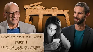 How Can Ancient Wisdom Solve Modern Crises? | How to Save the West PART I