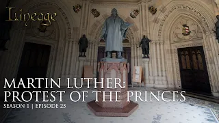 Martin Luther: Protest of the Princes | Episode 25 | Lineage