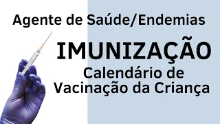 Imunização - Calendário de Vacinação da Criança - Agente de Saúde e Agente de Endemias - Aula 01