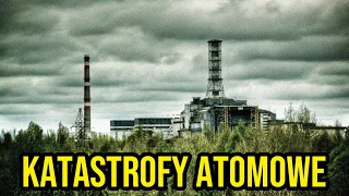 10 NAJWIĘKSZYCH KATASTROF ATOMOWYCH