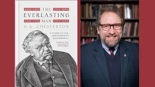 The Everlasting Man: A Guide to G. K. Chesterton’s Masterpiece Book Talk with Dale Ahlquist