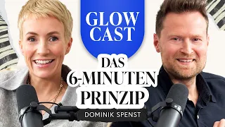 Das 6-Minuten-Prinzip: Dominik Spenst | GLOWCAST | Miriam Jacks | Folge 34