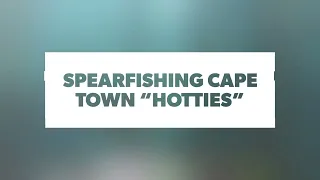 Spearfishing in Cape Town “Hotties”