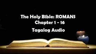 (06) The Holy Bible: ROMANS Chapter 1 - 16 (Tagalog Audio)
