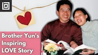Brother Yun's Amazing LOVE Story!