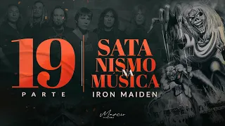 SÉRIE SATANISMO NA MÚSICA - Iron Maiden - Parte 19 - Marcio Teixeira