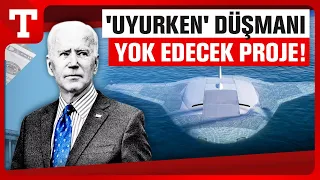 ABD'nin Sır Projesi! Kış Uykusuna Yatan İnsansız Denizaltı Korkuttu - Türkiye Gazetesi