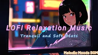 Lofi Relaxation Music Tranquil and Soft Beats