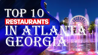 Top Ten Restaurants In Atlanta, Georgia, 2023