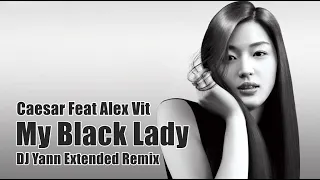 Caesar Feat Alex Vit - My Black Lady (DJ Yann Extended Remix)