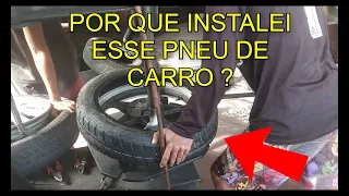 O PORQUE INSTALEI O PNEU DE CARRO NA INTRUDER 125