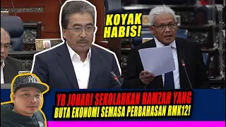 [koyak] YB JOHARI SEKOLAHKAN HAMZAH YANG BUTA EKONOMI SEMASA PERBAHASAN RMK12!